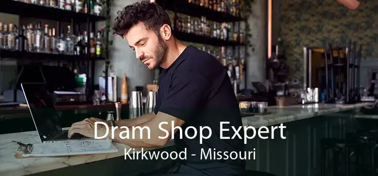 Dram Shop Expert Kirkwood - Missouri
