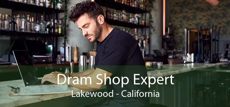 Dram Shop Expert Lakewood - California