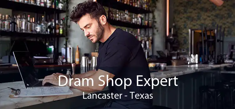 Dram Shop Expert Lancaster - Texas