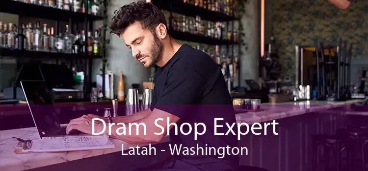 Dram Shop Expert Latah - Washington