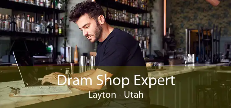 Dram Shop Expert Layton - Utah