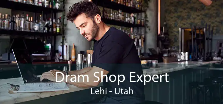 Dram Shop Expert Lehi - Utah