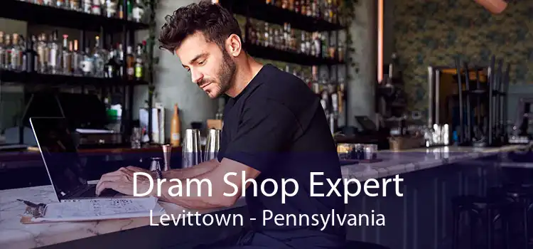 Dram Shop Expert Levittown - Pennsylvania