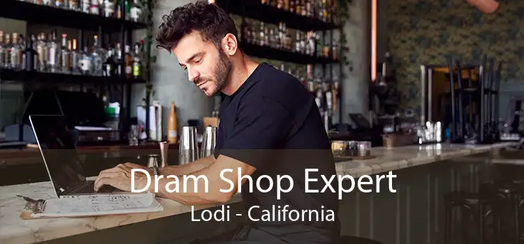 Dram Shop Expert Lodi - California