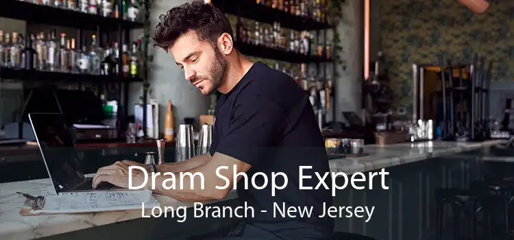 Dram Shop Expert Long Branch - New Jersey