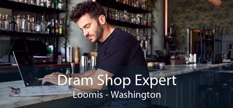 Dram Shop Expert Loomis - Washington