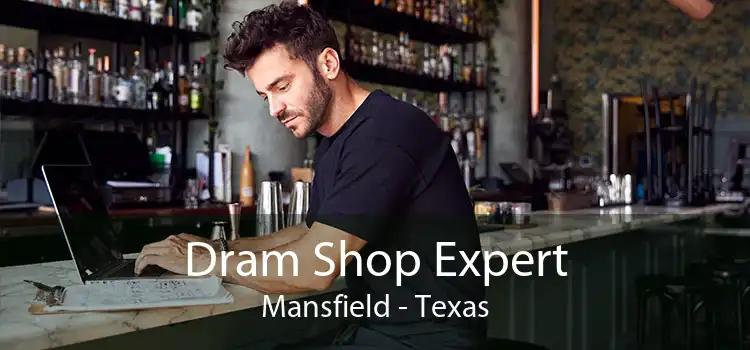Dram Shop Expert Mansfield - Texas