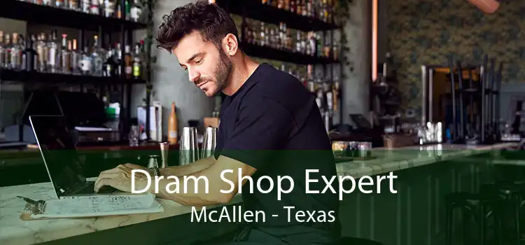 Dram Shop Expert McAllen - Texas