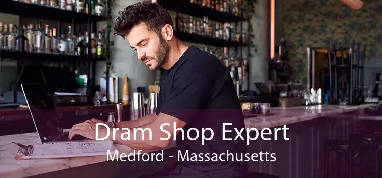 Dram Shop Expert Medford - Massachusetts