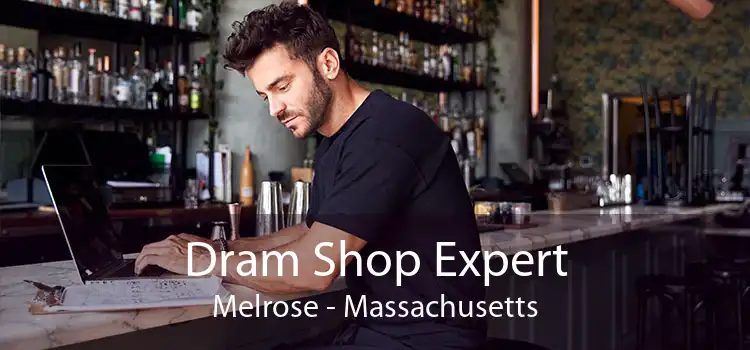 Dram Shop Expert Melrose - Massachusetts