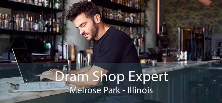 Dram Shop Expert Melrose Park - Illinois