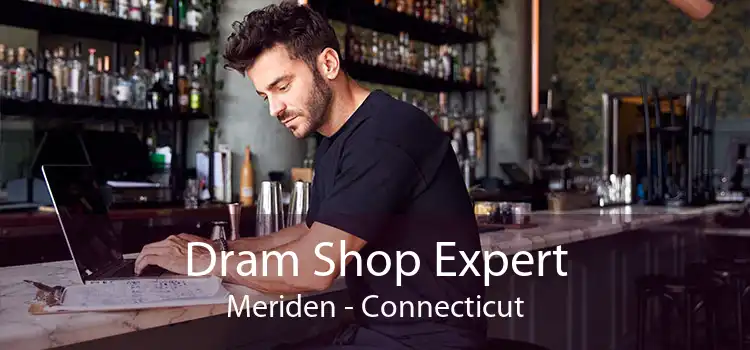 Dram Shop Expert Meriden - Connecticut