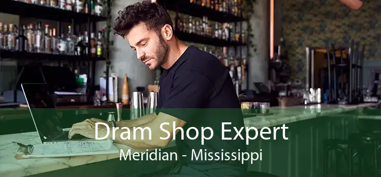 Dram Shop Expert Meridian - Mississippi