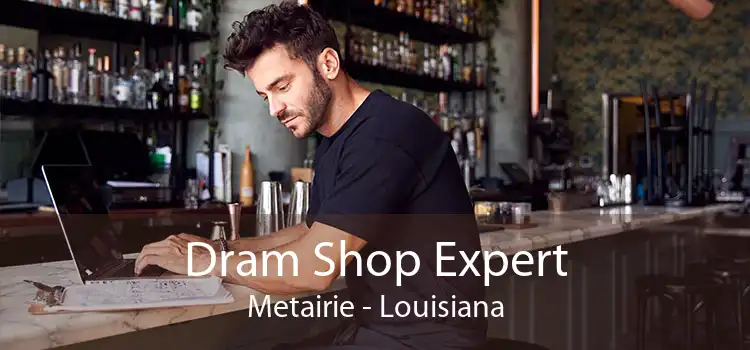 Dram Shop Expert Metairie - Louisiana
