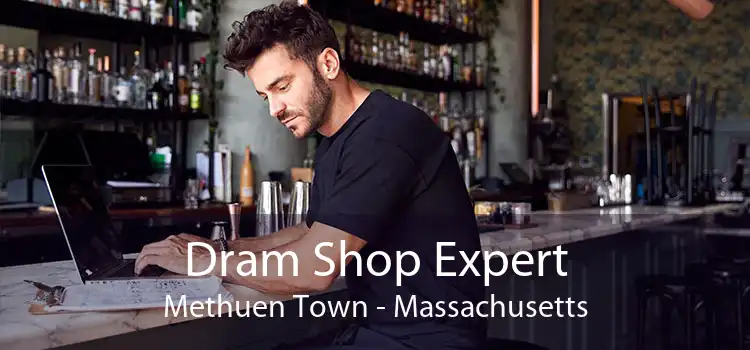 Dram Shop Expert Methuen Town - Massachusetts