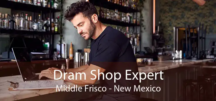 Dram Shop Expert Middle Frisco - New Mexico