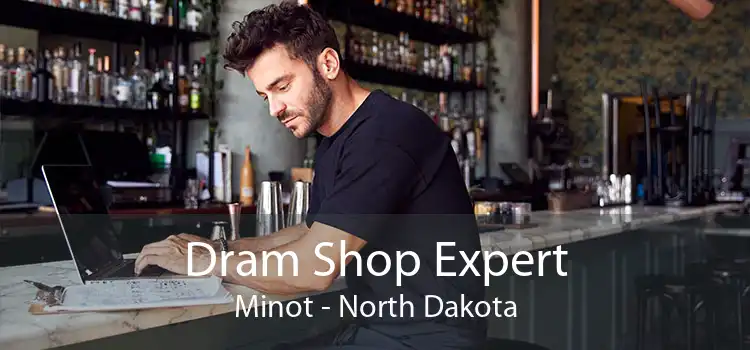 Dram Shop Expert Minot - North Dakota
