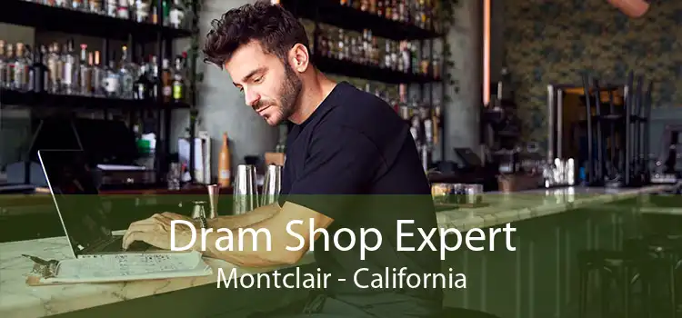 Dram Shop Expert Montclair - California