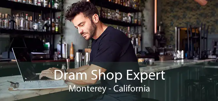 Dram Shop Expert Monterey - California