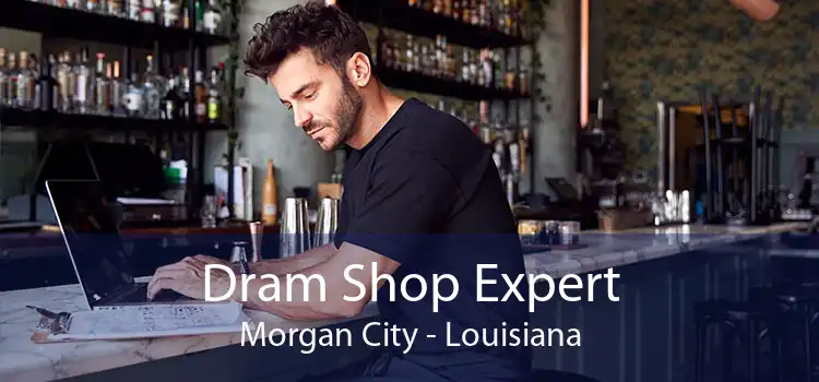 Dram Shop Expert Morgan City - Louisiana