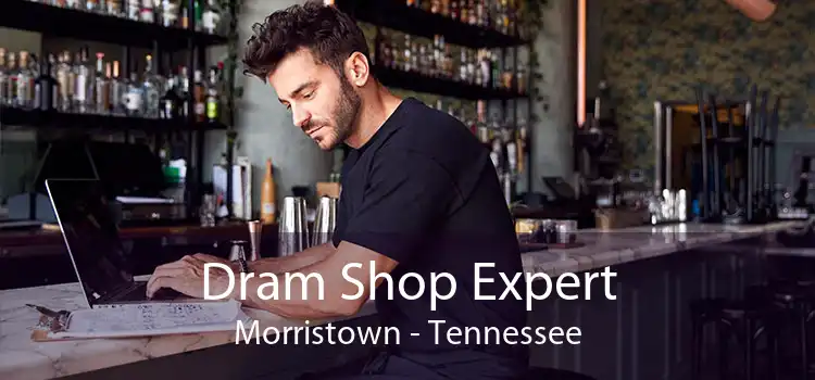 Dram Shop Expert Morristown - Tennessee