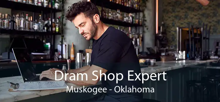Dram Shop Expert Muskogee - Oklahoma