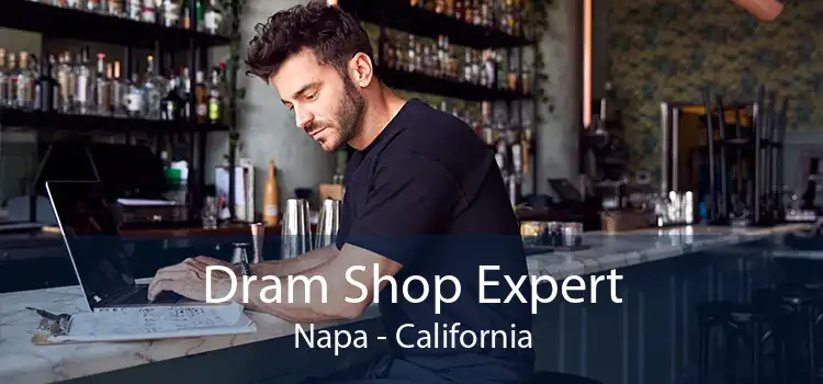 Dram Shop Expert Napa - California