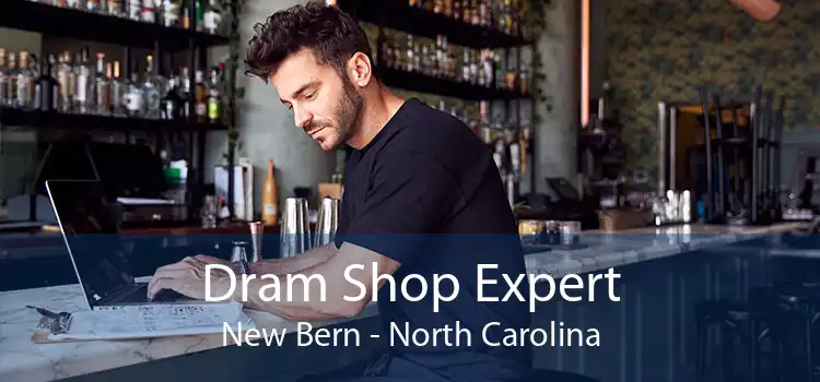 Dram Shop Expert New Bern - North Carolina