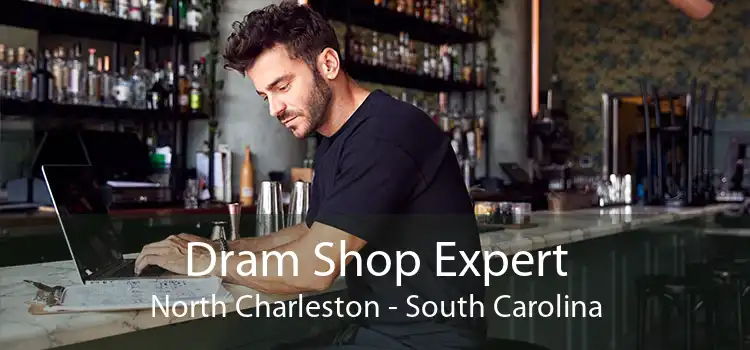Dram Shop Expert North Charleston - South Carolina