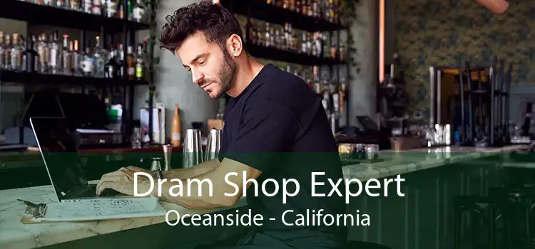 Dram Shop Expert Oceanside - California