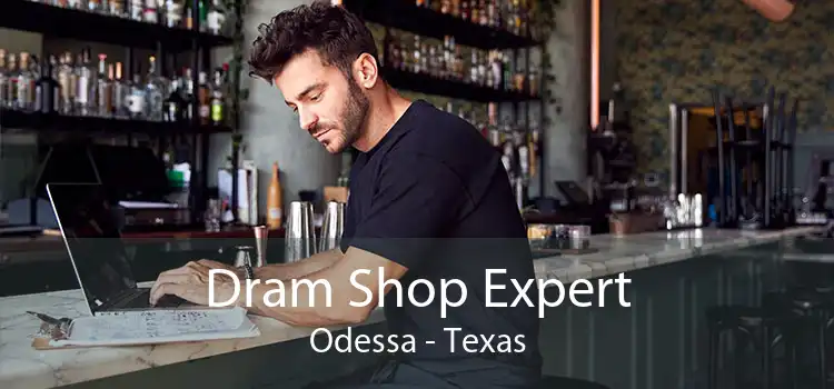 Dram Shop Expert Odessa - Texas