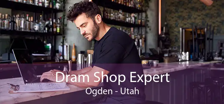 Dram Shop Expert Ogden - Utah