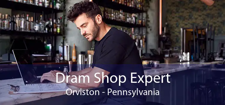 Dram Shop Expert Orviston - Pennsylvania