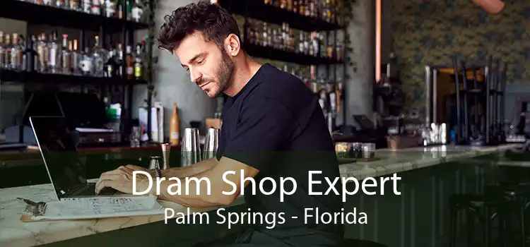 Dram Shop Expert Palm Springs - Florida