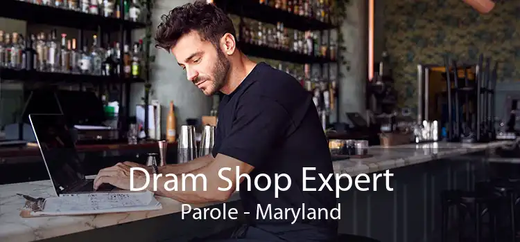 Dram Shop Expert Parole - Maryland
