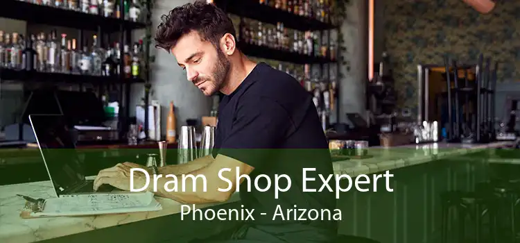 Dram Shop Expert Phoenix - Arizona