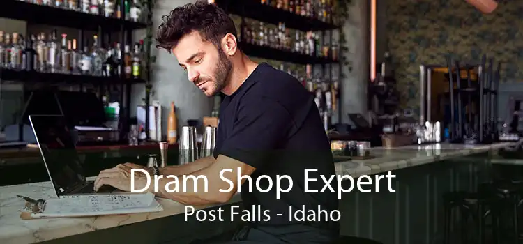 Dram Shop Expert Post Falls - Idaho
