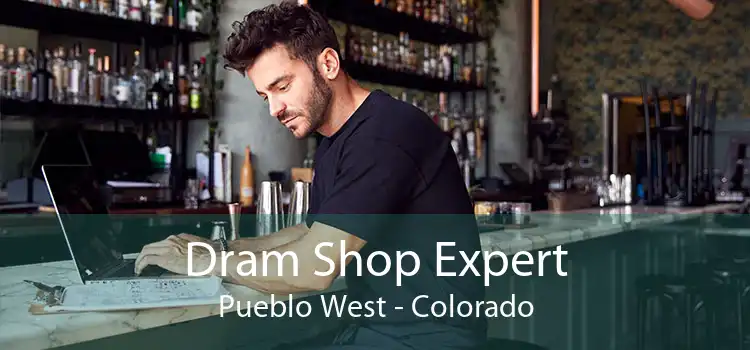 Dram Shop Expert Pueblo West - Colorado