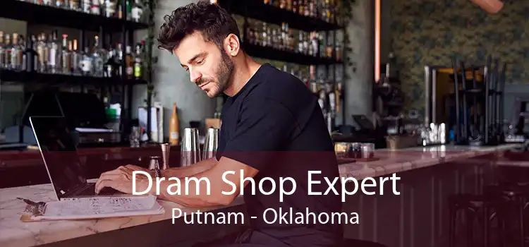 Dram Shop Expert Putnam - Oklahoma