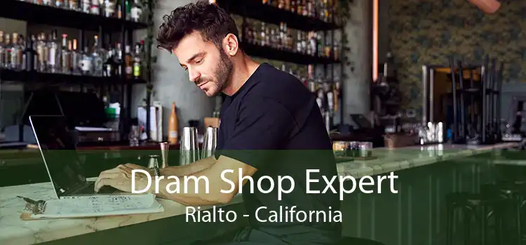 Dram Shop Expert Rialto - California