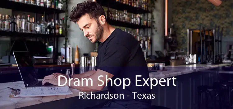 Dram Shop Expert Richardson - Texas