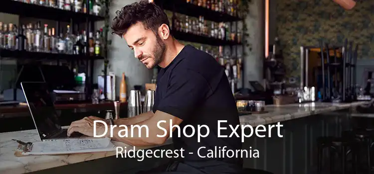 Dram Shop Expert Ridgecrest - California
