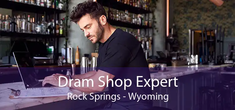 Dram Shop Expert Rock Springs - Wyoming