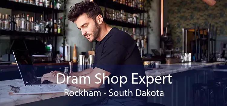 Dram Shop Expert Rockham - South Dakota