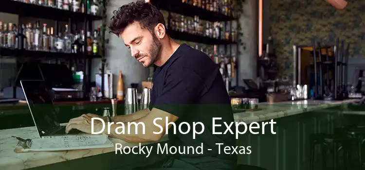 Dram Shop Expert Rocky Mound - Texas