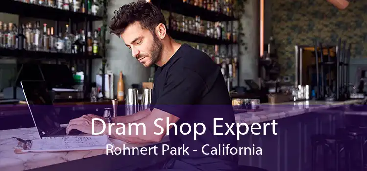 Dram Shop Expert Rohnert Park - California