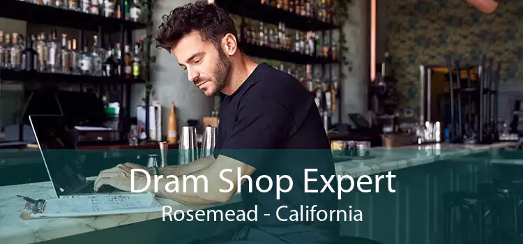 Dram Shop Expert Rosemead - California