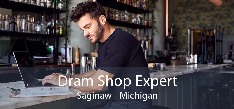 Dram Shop Expert Saginaw - Michigan