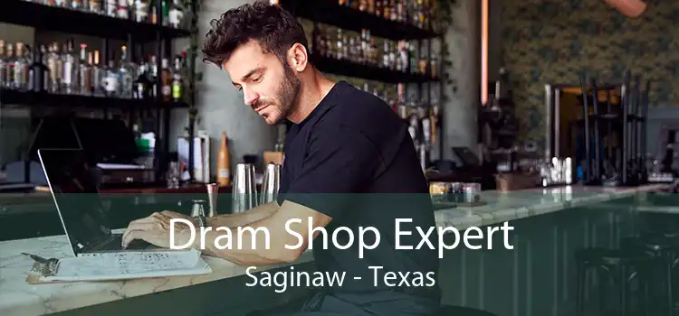 Dram Shop Expert Saginaw - Texas