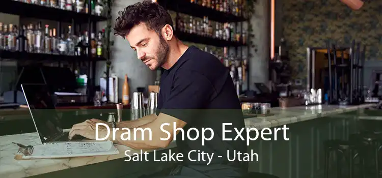 Dram Shop Expert Salt Lake City - Utah